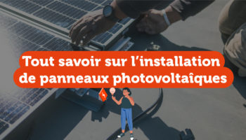 Tout savoir sur l'installation de panneaux photovoltaiques