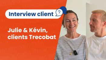 Interview client • Julie et Kévin reviennent sur leur expérience avec Trecobat !